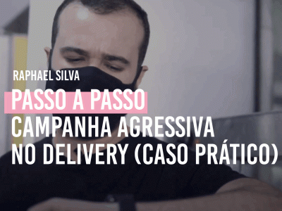 Passo a passo de uma campanha agressiva no delivery (caso prático)