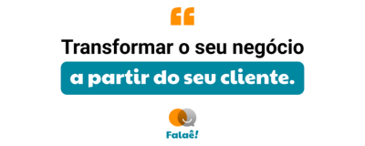 Transformar o seu negócio a partir do seu cliente